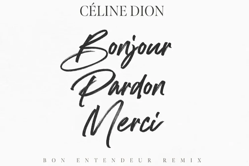 Bonjour, Pardon, Merci, le remix officiel de Céline Dion signé Bon entendeur !